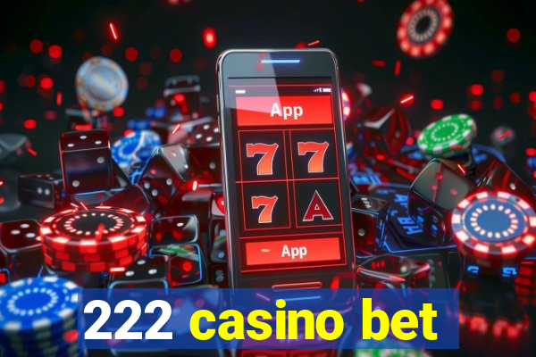 222 casino bet